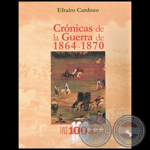 CRÓNICAS DE LA GUERRA DE 1864 1870 - Autor: EFRAÍM CARDOZO - Año 2010